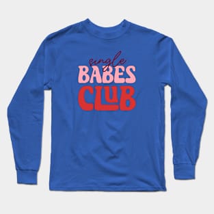 Single Babes Club Love Sucks Anti Love Anti Valentine Club Long Sleeve T-Shirt